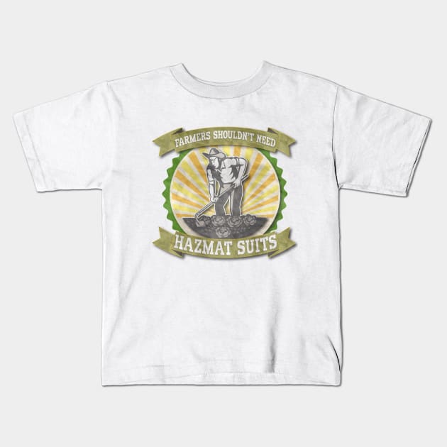 FARMERS SHOULDN'T NEED HAZMAT SUITS Kids T-Shirt by dlinca